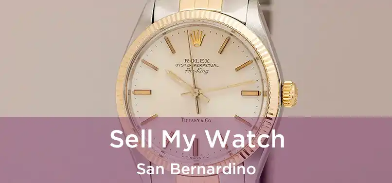  Sell My Watch San Bernardino