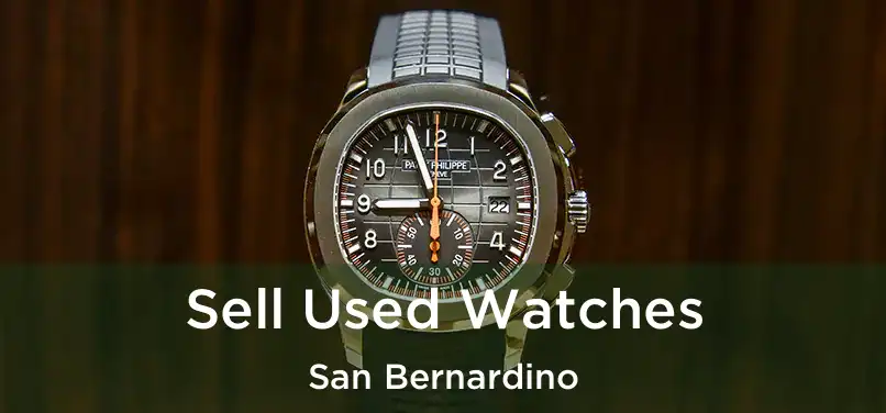  Sell Used Watches San Bernardino