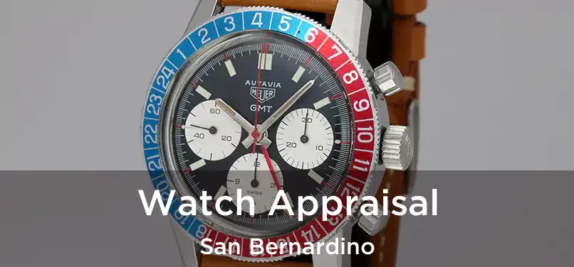  Watch Appraisal San Bernardino
