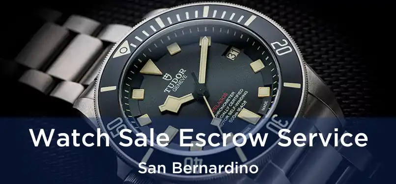  Watch Sale Escrow Service San Bernardino