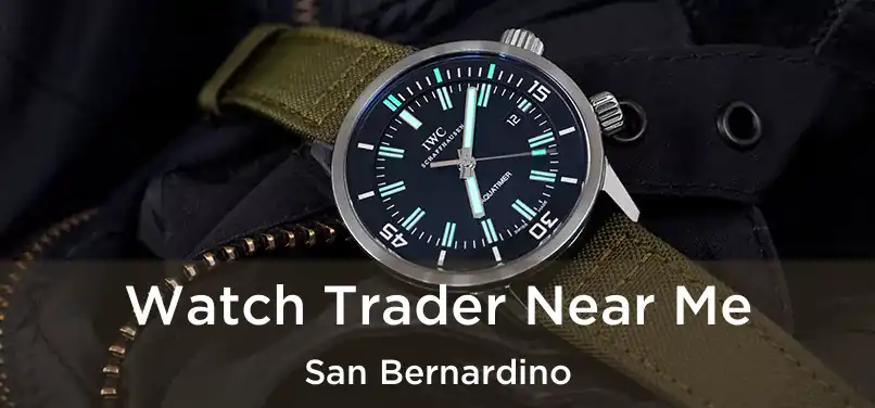  Watch Trader Near Me San Bernardino